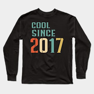 Cool Since 2017 Long Sleeve T-Shirt